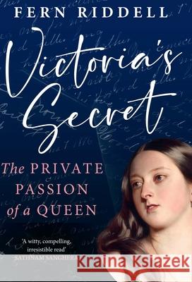 Victoria's Secret: The Private Passion of a Queen Fern Riddell 9781529199321 Ebury Publishing - książka
