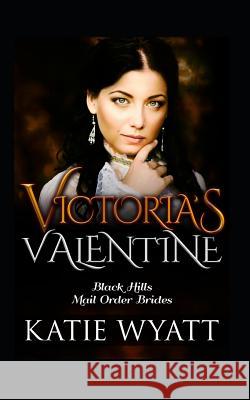 Victoria's Valentine Katie Wyatt 9781796929089 Independently Published - książka