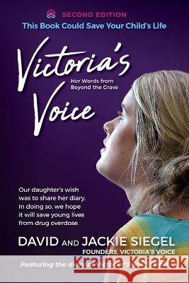 Victoria's Voice: Our daughter's wish was to share her diary. In doing so, we hope it will save young lives from drug overdose. David Siegel Jackie Siegel  9781958711507 Bright Communications LLC - książka