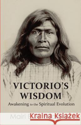 Victorio's Wisdom: Awakening to the Spiritual Evolution Mairi Budreau 9780986860331 Budreau Publishing - książka