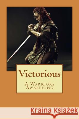 Victorious: A Warriors Awakening Carla D. Jones 9781535280839 Createspace Independent Publishing Platform - książka