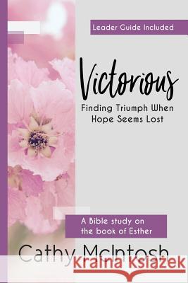 Victorious: Finding Triumph When Hope Seems Lost Cathy McIntosh 9780692770047 SW Publishing - książka