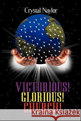 Victorious! Glorious! Church! Crystal Naylor 9780970742902 Our Soon Coming King - książka