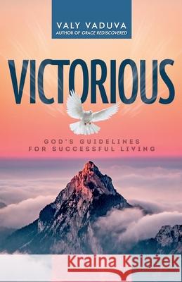 Victorious: God's Guidelines for Successful Living Valy Vaduva 9781930529540 Upper Room Fellowship Ministry - książka