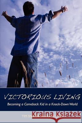 Victorious Living Becoming a Comeback Kid in a Knock-Down World Tim Snider, Gaye Lisby 9780557308569 Lulu.com - książka