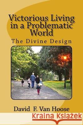 Victorious Living in a Problematic World David F. Va 9781976326691 Createspace Independent Publishing Platform - książka