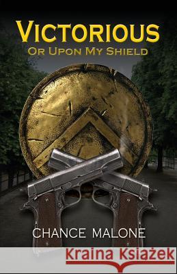 Victorious or Upon My Shield Chance Malone 9781614932123 Peppertree Press - książka