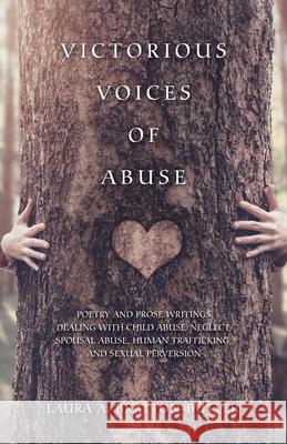 Victorious Voices of Abuse: Poetry and Prose Writings Dealing with Child Abuse/Neglect, Spousal Abuse, Human Trafficking, and Sexual Perversion Laura a Bratton-Butler 9781532084348 iUniverse - książka