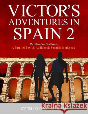 Victor's Adventures in Spain 2: The Adventure Continues Mr Gordon Smith-Duran Mrs Cynthia Smith-Duran 9781973935773 Createspace Independent Publishing Platform - książka