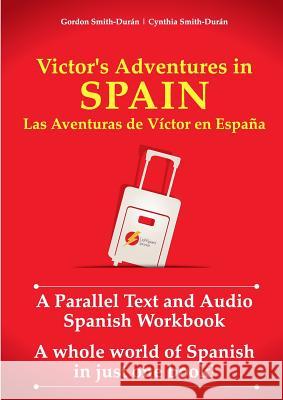 Victor's Adventures in Spain: Las Aventuras de Víctor en España Smith Durán, Gordon 9781502985910 Lightspeed Spanish - książka