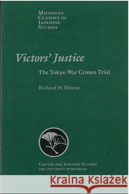 Victors' Justice: The Tokyo War Crimes Trialvolume 22 Minear, Richard 9781929280063 U of M Center for Japanese Studies - książka