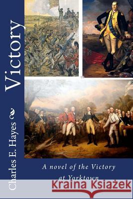 Victory Charles E. Hayes 9781544613710 Createspace Independent Publishing Platform - książka