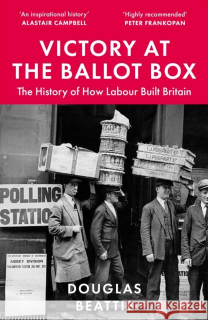 Victory at the Ballot Box: The History of How Labour Built Britain Douglas Beattie 9781783968503 Elliott & Thompson Limited - książka