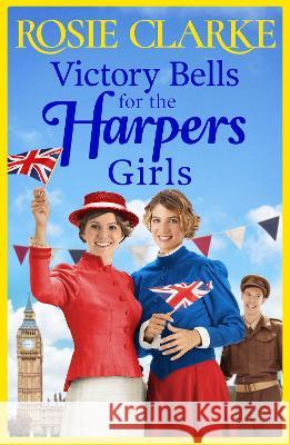 Victory Bells For The Harpers Girls Clarke, Rosie 9781801622547 Boldwood Books Ltd - książka