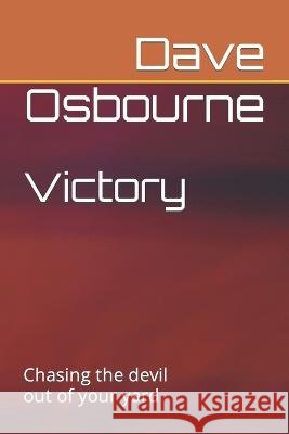Victory: Chasing the devil out of your yard Dave Osbourne   9798396868953 Independently Published - książka