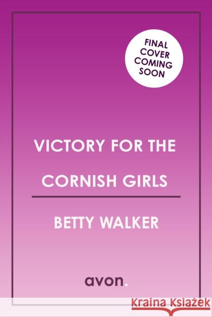 Victory for the Cornish Girls Betty Walker 9780008615840 HarperCollins Publishers - książka