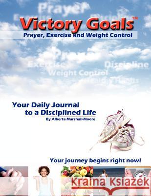 Victory GoalsT Prayer, Exercise and Weight Control Alberta Marshall-Moore 9781619043367 Xulon Press - książka