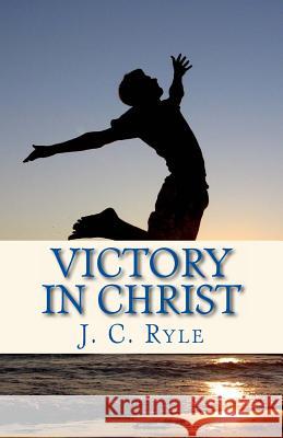 Victory in Christ John Charles Ryle 9781490532080 Createspace - książka