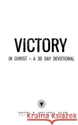 Victory In Christ: A 30 Day Devotional East, Melissa 9781500865566 Createspace - książka