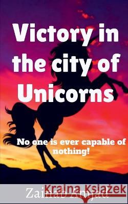 Victory in the city of Unicorns Zainab Amjad   9781637813256 Notion Press - książka