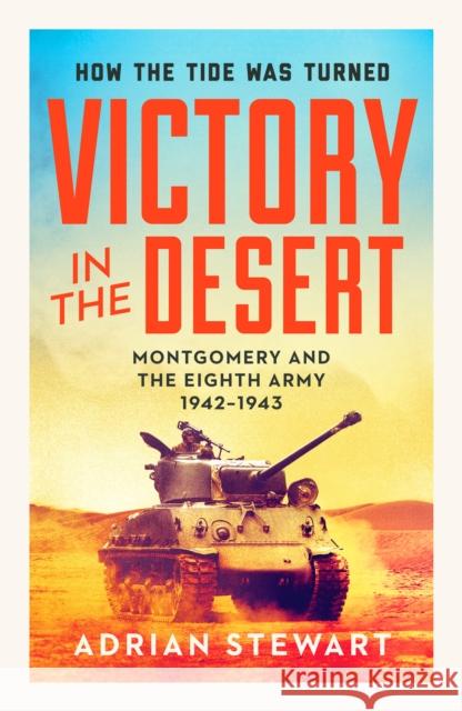 Victory in the Desert: Montgomery and the Eighth Army 1942-1943 Adrian Stewart 9781800329430 Canelo - książka