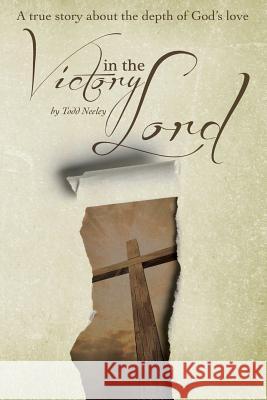 Victory in the Lord Todd a. Neeley 9781481028684 Createspace - książka
