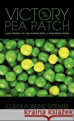 Victory in the Pea Patch Cleola Irene Spears 9781613797143 Xulon Press - książka