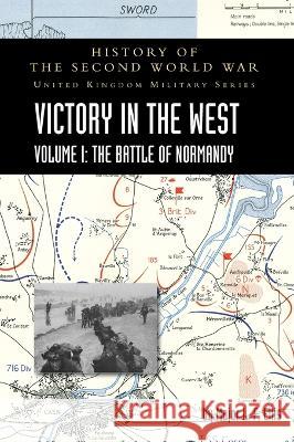 Victory in the West Volume I: History of the Second World War: United Kingdom Military Series: Official Campaign History Major L. F. Ellis 9781783315680 Naval & Military Press - książka