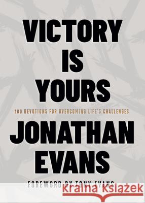 Victory Is Yours: 100 Devotions for Overcoming Life’s Challenges Jonathan Evans 9780736986960 Harvest House Publishers - książka