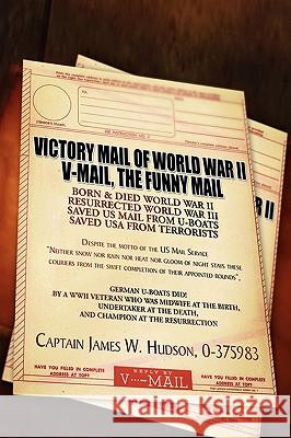 Victory Mail of World War II: V-Mail, the Funny Mail Jim, Captain 9781425749040 Xlibris Corporation - książka