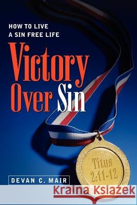 Victory Over Sin Devan C Mair 9781597813631 Xulon Press - książka