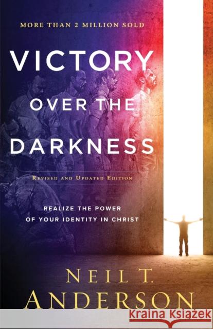 Victory Over the Darkness – Realize the Power of Your Identity in Christ Neil T. Anderson 9780764235993 Baker Publishing Group - książka