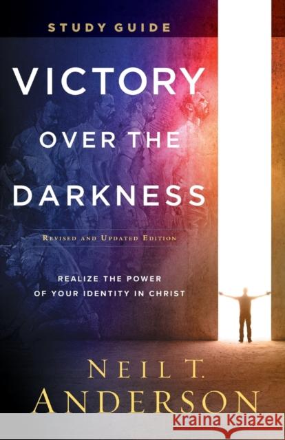 Victory Over the Darkness Study Guide: Realize the Power of Your Identity in Christ Neil T. Anderson 9780764236006 Bethany House Publishers - książka