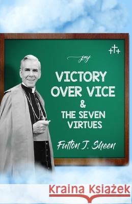 Victory Over Vice & The Seven Virtues Allan Smith Fulton J. Sheen 9781990427596 Bishop Sheen Today - książka