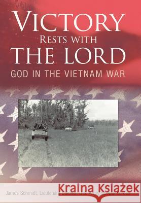 Victory Rests with the Lord: God in the Vietnam War Schmidt, Lieutenant Colonel James 9781449746230 WestBow Press - książka