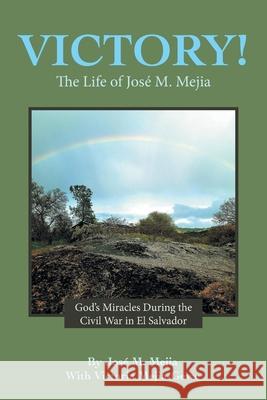 Victory!: The Life of José M. Mejia Mejia, José M. 9781664221475 WestBow Press - książka