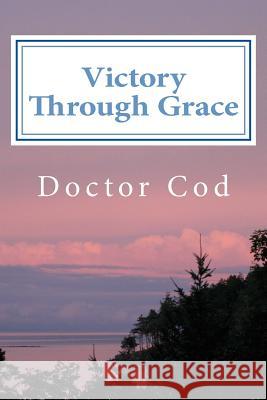 Victory Through Grace: A Tale of Ancient Rome Doctor Cod 9781508528616 Createspace - książka