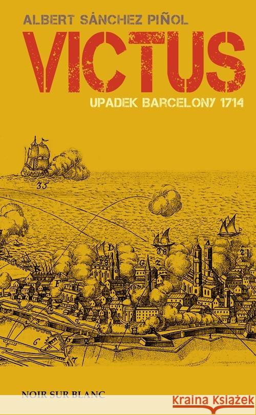 Victus. Upadek Barcelony. 1714 Pinol Albert Sanchez 9788365613196 Noir Sur Blanc - książka