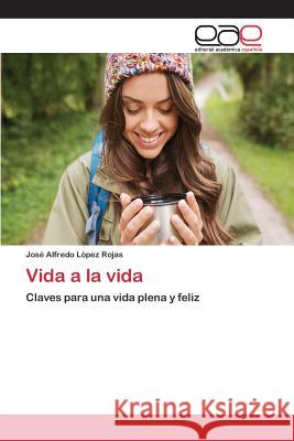 Vida a la vida López Rojas José Alfredo 9783659101076 Editorial Academica Espanola - książka