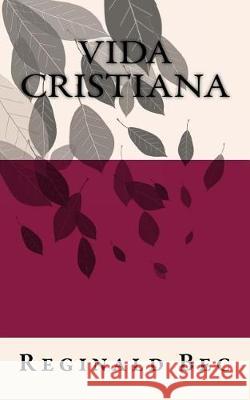 Vida Cristiana Reginald Bec 9781539192107 Createspace Independent Publishing Platform - książka