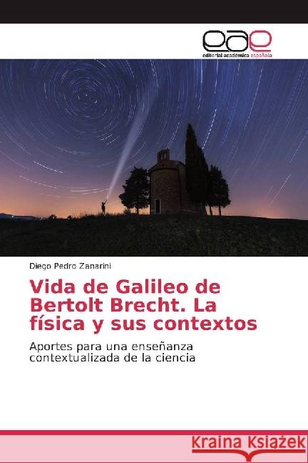 Vida de Galileo de Bertolt Brecht. La física y sus contextos : Aportes para una enseñanza contextualizada de la ciencia Zanarini, Diego Pedro 9786202251853 Editorial Académica Española - książka