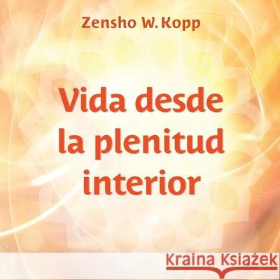 Vida desde la plenitud interior Zensho W Kopp 9783751959209 Books on Demand - książka