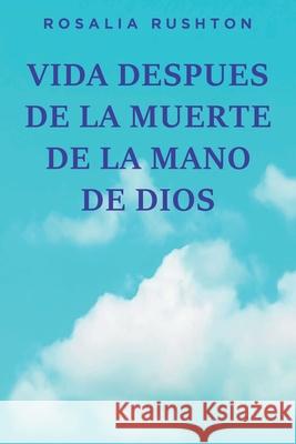 Vida Despues de la Muerte de la Mano de Dios Rosalia Rushton 9781639853212 Fulton Books - książka