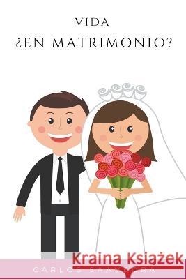 Vida ?En Matrimonio? Carlos Saavedra Oropeza   9798223382980 Producciones Cartas - książka
