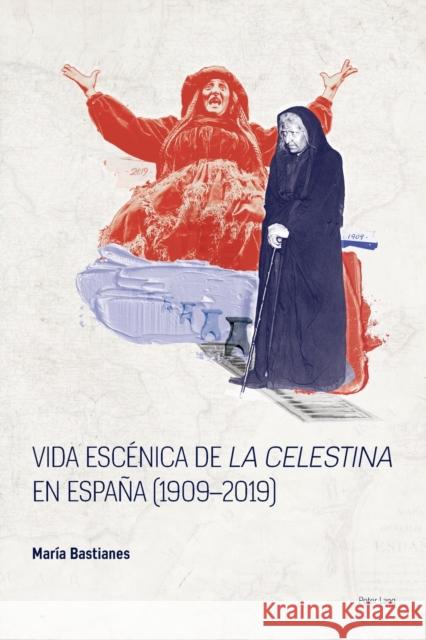 Vida escénica de La Celestina en la España posfranquista, 1976-2016 Maria Bastianes 9781787071995 Peter Lang Ltd, International Academic Publis - książka