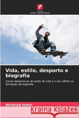 Vida, estilo, desporto e biografia Hofer, Winfried 9786208993405 Edições Nosso Conhecimento - książka