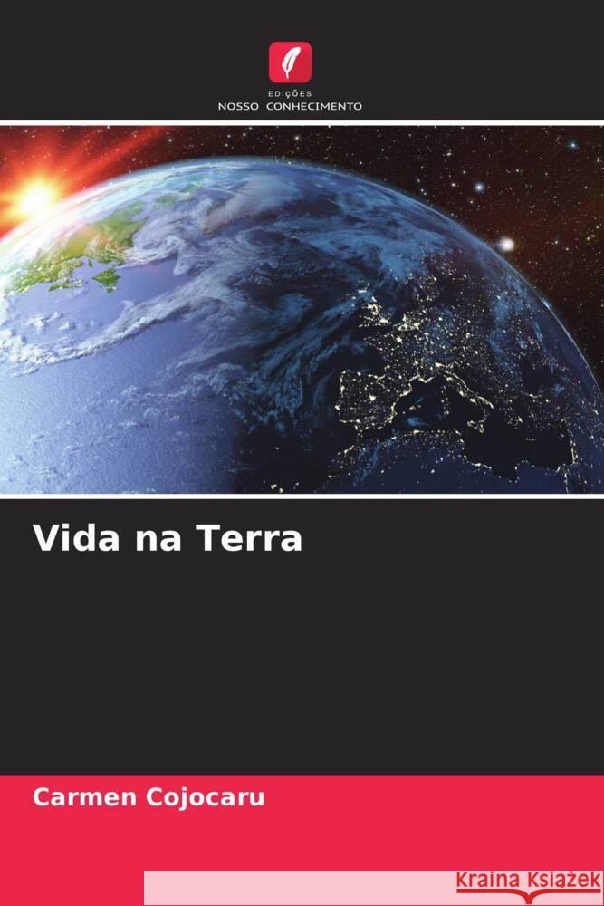 Vida na Terra Cojocaru, Carmen 9786204639369 Edições Nosso Conhecimento - książka