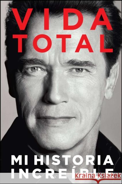 Vida Total: Mi Historia Increíble Schwarzenegger, Arnold 9781476704982 Simon & Schuster - książka