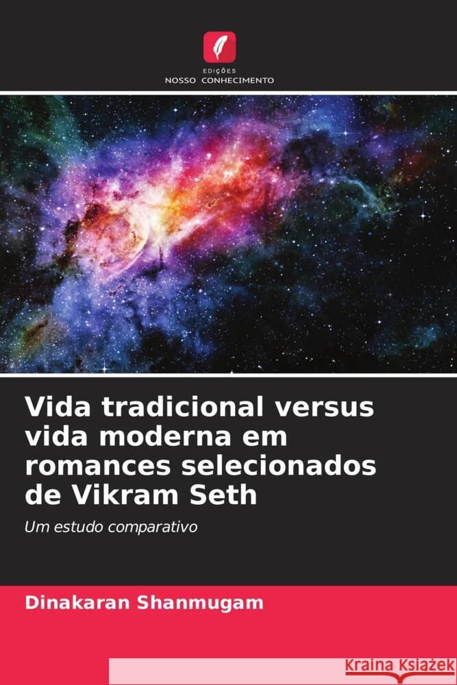 Vida tradicional versus vida moderna em romances selecionados de Vikram Seth Shanmugam, Dinakaran 9786205567968 Edições Nosso Conhecimento - książka