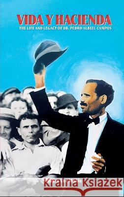 Vida y Hacienda: The Life and Legacy of Dr. Pedro Albizu Campos Andre Lee Muniz   9780578292755 Remembering Don Pedro - książka
